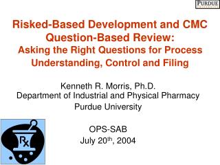 Risked-Based Development and CMC Question-Based Review: Asking the Right Questions for Process Understanding, Control an