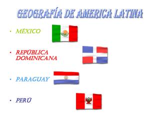 México República Dominicana Paraguay Perú