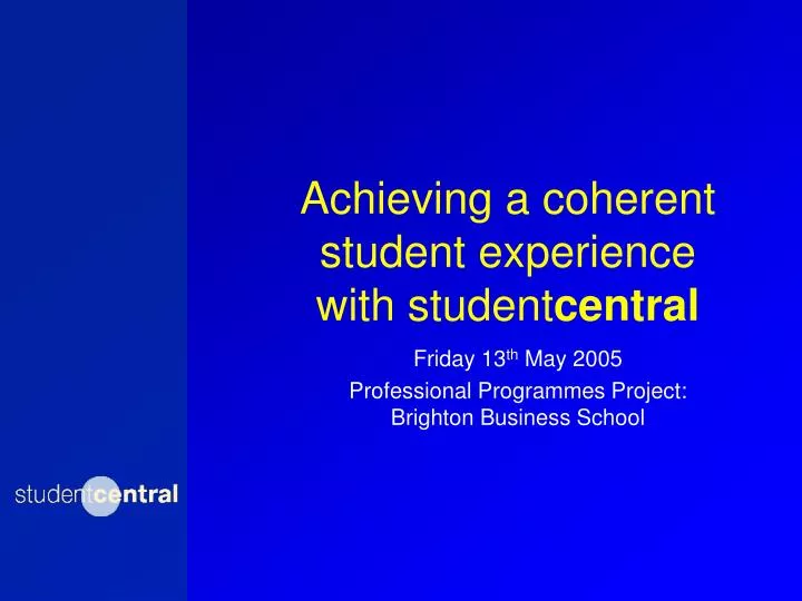 achieving a coherent student experience with student central