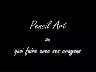 Pencil Art ou quoi faire avec ses crayons
