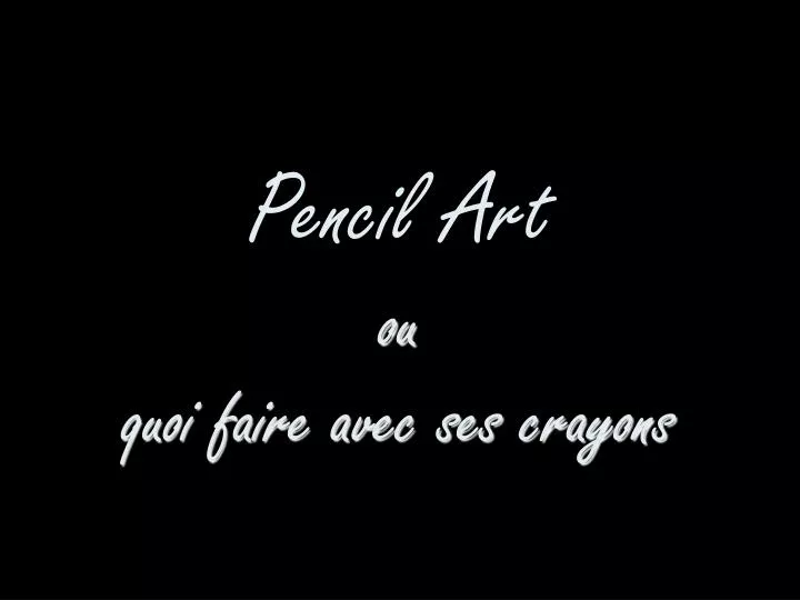 pencil art ou quoi faire avec ses crayons