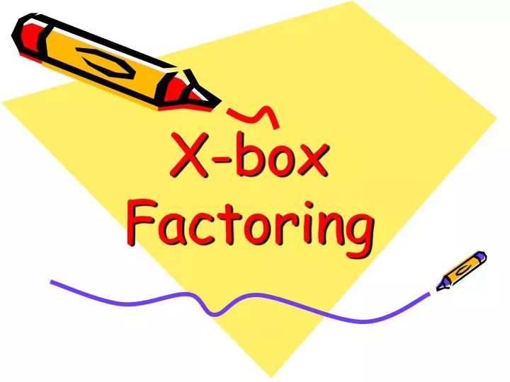 x box factoring