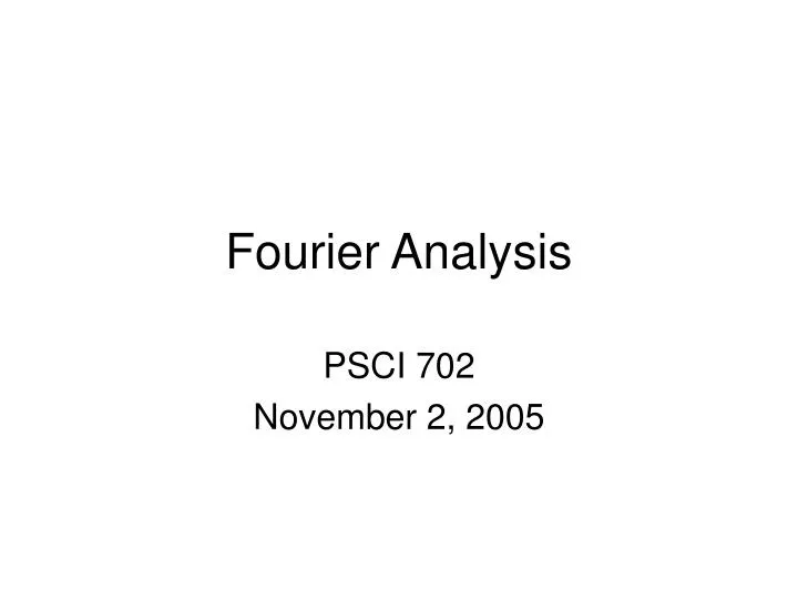 PPT - Fourier Analysis PowerPoint Presentation, Free Download - ID:192350