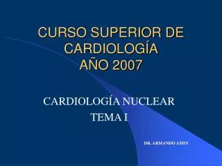 CURSO SUPERIOR DE CARDIOLOGÍA AÑO 2007