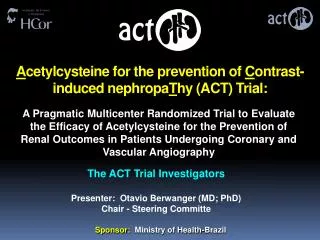 A cetylcysteine for the prevention of C ontrast-induced nephropa T hy (ACT) Trial: