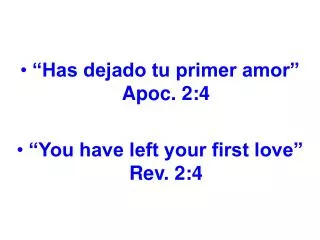 “Has dejado tu primer amor” Apoc. 2:4 “You have left your first love” Rev. 2:4