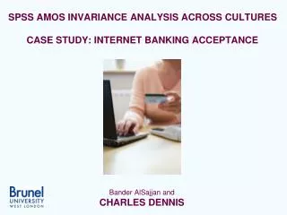 SPSS AMOS INVARIANCE ANALYSIS ACROSS CULTURES CASE STUDY: INTERNET BANKING ACCEPTANCE