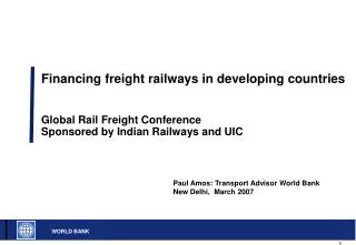 Financing freight railways in developing countries Global Rail Freight Conference Sponsored by Indian Railways and UIC
