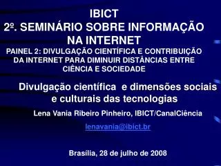 Divulgação científica e dimensões sociais e culturais das tecnologias Lena Vania Ribeiro Pinheiro, IBICT/CanalCiência
