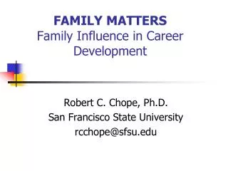 FAMILY MATTERS Family Influence in Career Development