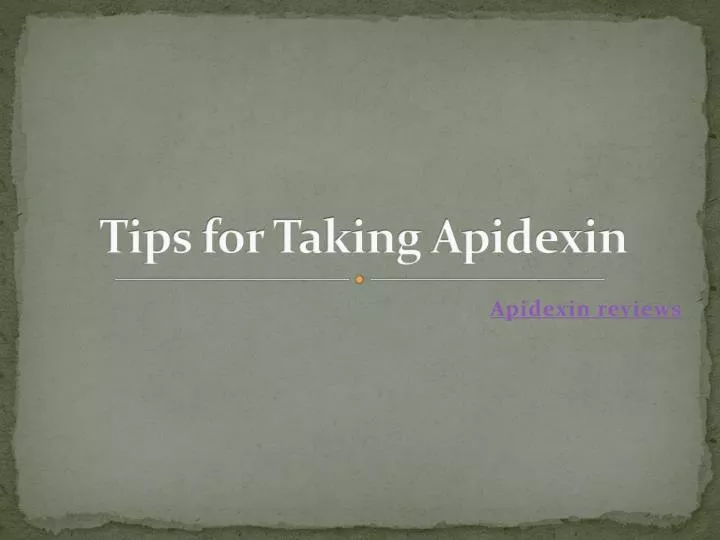 tips for taking apidexin