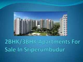 2BHK/3BHK apartments for sale in sriperumbudur