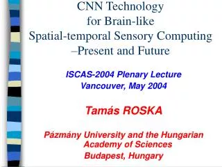 CNN Technology for Brain-like Spatial-temporal Sensory Computing –Present and Future