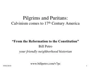 Pilgrims and Puritans: Calvinism comes to 17 th Century America