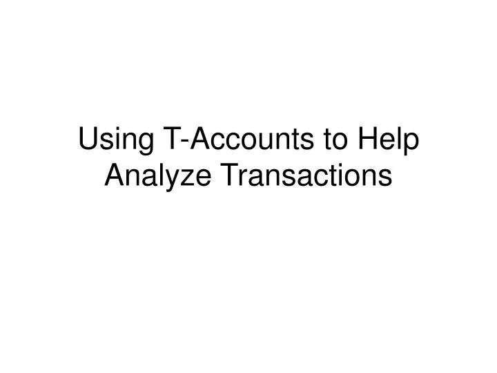 using t accounts to help analyze transactions