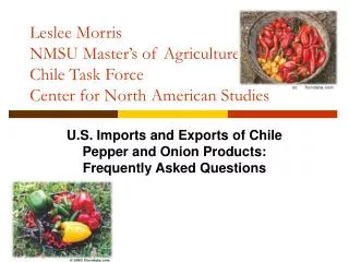 Leslee Morris NMSU Master’s of Agriculture Seminar Chile Task Force Center for North American Studies