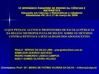 VI SEMINÁRIO PARAENSE DE ENSINO De CIÊNCIAS E MATEMÁTICA Educação em Ciências e Matemáticas e cidadania Abaetetuba-PA 16