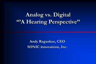 Analog vs. Digital “’A Hearing Perspective”