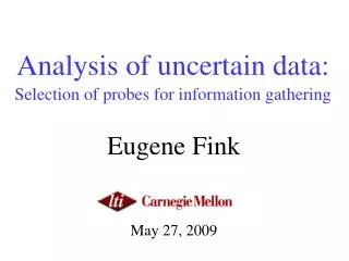 Analysis of uncertain data: Selection of probes for information gathering