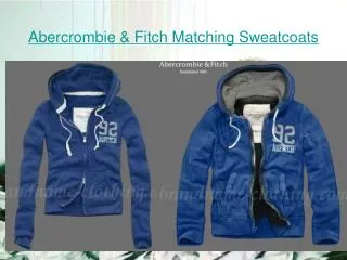 Abercrombie & Fitch Matching Sweatcoats