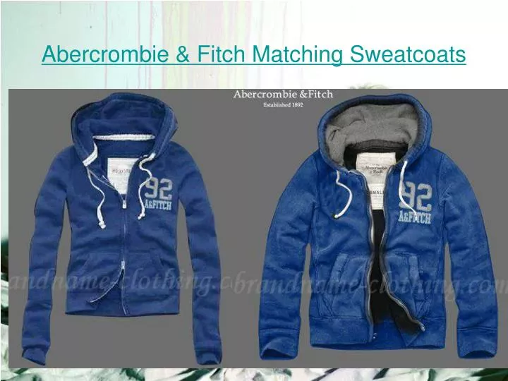 abercrombie fitch matching sweatcoats