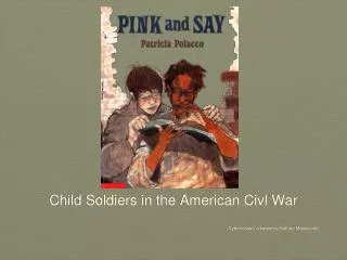 Child Soldiers in the American Civl War Cyberlesson created by Nathan Massicotte