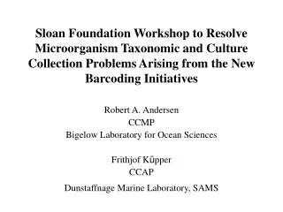 Sloan Foundation Workshop to Resolve Microorganism Taxonomic and Culture Collection Problems Arising from the New Barcod