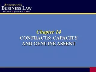 Chapter 14 CONTRACTS: CAPACITY AND GENUINE ASSENT