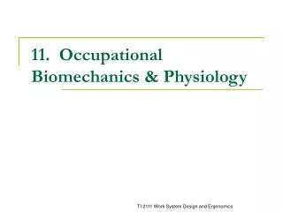 11. Occupational Biomechanics &amp; Physiology