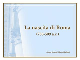 La nascita di Roma (753-509 a.c.)