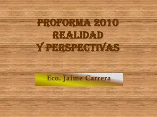 PROFORMA 2010 REALIDAD Y PERSPECTIVAS