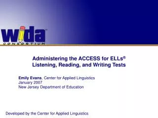 Administering the ACCESS for ELLs ® Listening, Reading, and Writing Tests