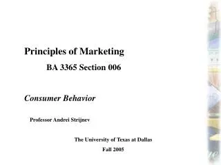 Principles of Marketing 	BA 3365 Section 006 Consumer Behavior