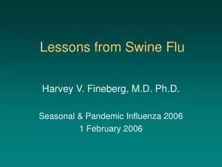 Lessons from Swine Flu