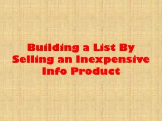 Building a List By Selling an Inexpensive Info