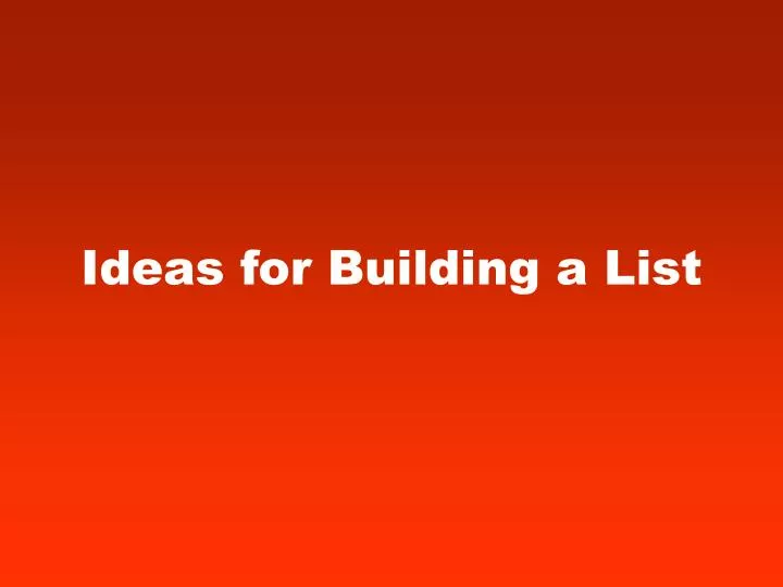 ideas for building a list