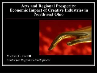 Arts and Regional Prosperity: Economic Impact of Creative Industries in Northwest Ohio