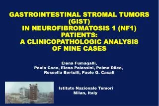 GASTROINTESTINAL STROMAL TUMORS (GIST) IN NEUROFIBROMATOSIS 1 (NF1) PATIENTS: A CLINICOPATHOLOGIC ANALYSIS OF NINE CAS