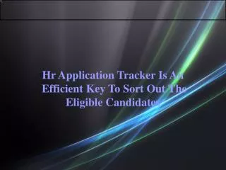 Hr Application Tracker Is An Efficient Key To Sort Out The Eligible Candidates