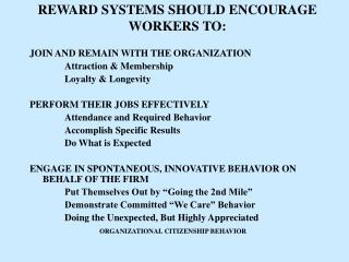 REWARD SYSTEMS SHOULD ENCOURAGE WORKERS TO: