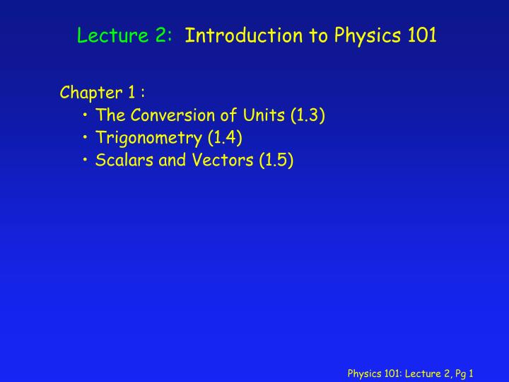 lecture 2 introduction to physics 101