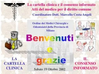 La cartella clinica e il consenso informato Atti del medico per il diritto comune Coordinatore Dott. Marcello Costa Ange