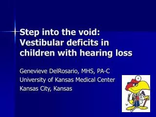 Step into the void: Vestibular deficits in children with hearing loss