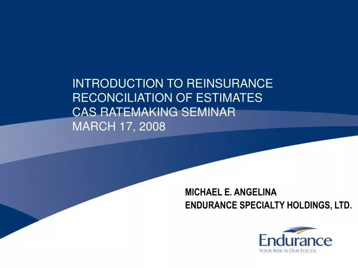 introduction to reinsurance reconciliation of estimates cas ratemaking seminar march 17 2008