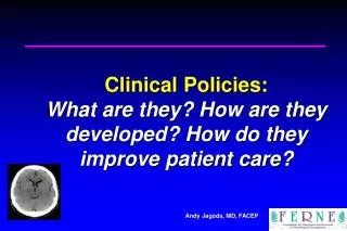 Clinical Policies: What are they? How are they developed? How do they improve patient care?