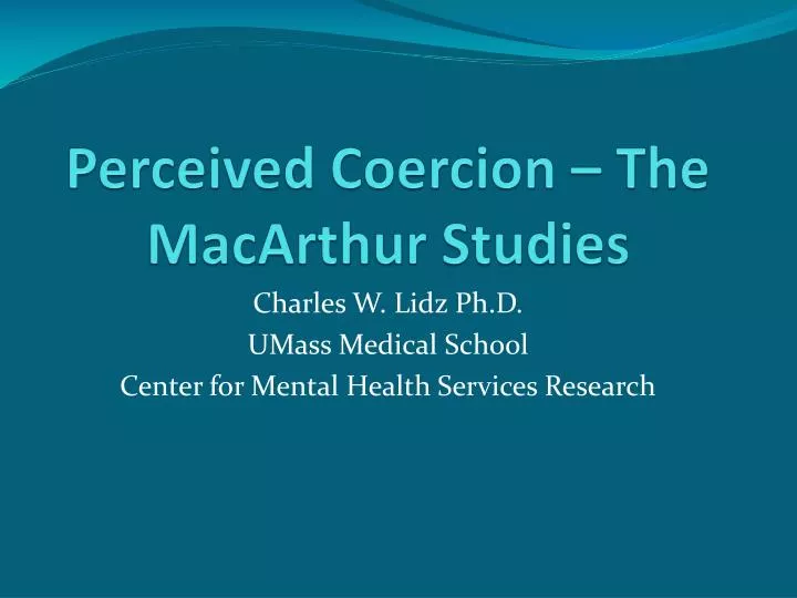 perceived coercion the macarthur studies