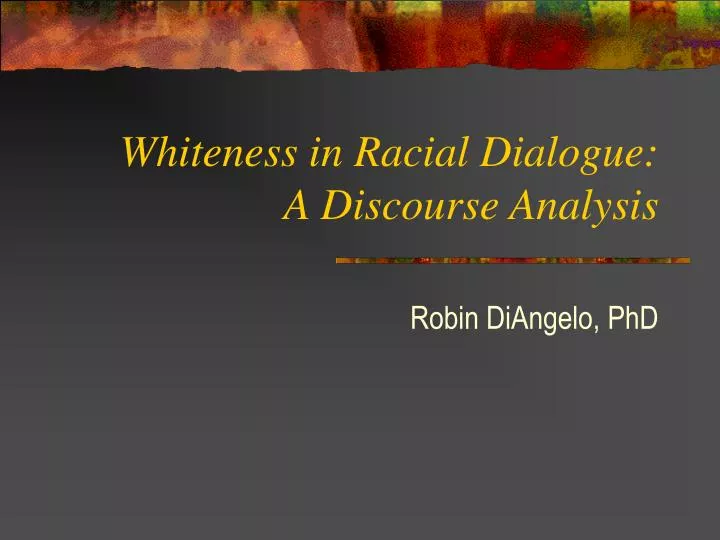 whiteness in racial dialogue a discourse analysis