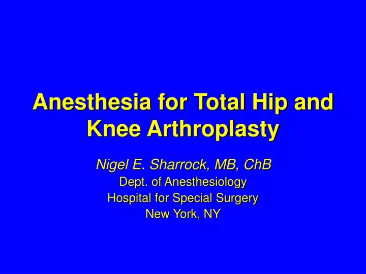anesthesia for total hip and knee arthroplasty