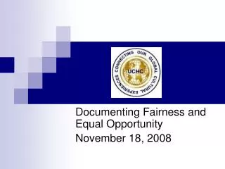 Documenting Fairness and Equal Opportunity November 18, 2008