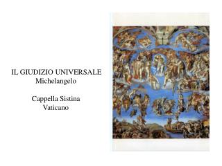 IL GIUDIZIO UNIVERSALE Michelangelo Cappella Sistina Vaticano